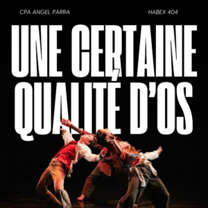 Affiche "Une Certaine Qualité d'Os" - Cie Habex404